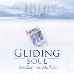 Gliding Soul : Travelling with Mr. Who